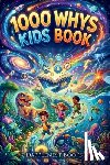 Dapplenest Books - 1000 Whys Kids Book: Big Questions, Amazing Answers, and Mind-Blowing Facts About Science, Space, Nature, History, and How the World Works