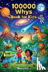 Norrex Kids - 100000 Whys Book for Kids: A Children's Encyclopedia for Curious Kids Ages 8-12: Science, Space, Animals & More