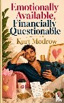 Modrow, Kurt - Emotionally Available, Financially Questionable