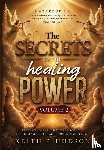 Hudson, Keith P - The Secrets to the Healing Power Volume 2