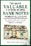 Clark, Roggie, Clark, Raj - The Most Valuable United States Bank Notes Worth Collecting