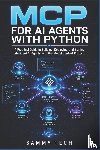 Tech, Sammy - MCP FOR AI AGENTS WITH PYTHON