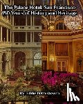 Petruskevich, Eddie - The Palace Hotel, San Francisco - 150 Years of History and Heritage