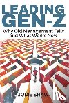 Shaw, Jodie - Leading Gen Z: Why Old Management Fails and What Works Now