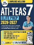 Stratton, Valerie Ann - ATI TEAS 7 Elite Prep: The FastPrep Protocol to Score in the Top 10% and Get Into Competitive Nursing Schools. Boost Confidence and Succeed on Test Da