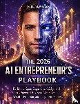 Arman, M. K. - The 2026 AI Entrepreneur's Playbook