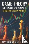 Munrow, Danny - Game Theory for Traders and Analysts: Strategic Edge in Markets