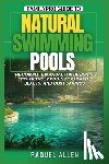 Allen, Raquel - FamilyPro Guide to Natural Swimming Pools: The Complete Manual for Designing Eco-Friendly Pools for Health, Beauty, and Cost Savings
