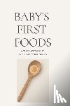 Mae, Hallie - Baby's First Foods: Nourishing the Gut with Ancestral Basics