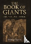 Dawn, Ariella - The Book of Giants: Early Church Fathers and the Legacy of the Nephilim: Exploring Early Christian Interpretations of the Apocalyptic Tradition and It