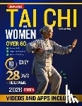 W. Huang, Isabella - Simplified Tai CHI for Women Over 60: Effective Tai Chi Guide for Women Over 60 to Strengthen the Body, Calm the Mind, Relieve Joint Pain, Boost Energ