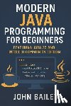 Bailey, John - Modern Java Programming for Beginners: featuring JAVA 25 and IntelliJ Community Edition