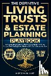 Klinker, Morgan - The Definitive Living Trusts & Estate Planning Playbook: A Step-by-Step System to Create a Legally Sound Trust, Protect Your Family, Avoid Probate & P