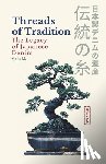 Malenkovic, Voja - Threads of Tradition - The Legacy of Japanese Denim: Inside the Legacy of Japanese Denim, Indigo Dyeing & Selvedge Craftsmanship