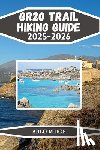 Ridge, Arlo - Gr20 Trail Hiking Guide 2025-2026: The Complete Trekking Companion Across Corsica's Legendary Mountain Route