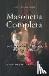 Montañez Schilansky, Alvin Reuben - Masonería Completa: Una Introducción a su Historia, Enseñanzas y Ritos