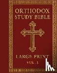 Armitage, James - Orthodox Study Bible Large Print: Volume 1: Genesis-Nehemiah, English Language, Easy-to-Read Format for Prayer, Study & Devotion
