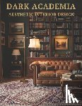 K. Westbridge, Oliver - Dark Academia Aesthetic Interior Design: Dark Academia Interiors Home Design and Decor for the Classic Home - Coffee Table Book