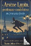 LeBlanc, Maurice - Arsène Lupin, gentleman-cambrioleur en français facile: French Graded Reader (Level A2-B1) - Learn French Through Storytelling