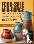 Meadowfern, Elara - Food-Safe Mid-Range Pottery Glazes: 101 Cone 5 & 6 Glaze Recipes - Food-Safe, Non-Toxic Formulas for Stunning, Durable Functional Pottery