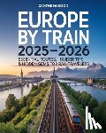 Harison, Zanthe - Europe by Train 2025-2026: Essential Routes, Insider Tips & Hidden Gems for Rail Travelers