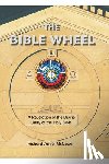 McGough, Richard Amiel - The Bible Wheel: A Revelation of the Divine Unity of the Holy Bible