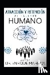 Mariaca Saldivar, Jessica Marilu - Atracción Y Retención de Talento Humano: Filosofía Organizacional, Reclutamiento, Selección, Atracción de Talento, Liderazgo y Cultura basada en Valor