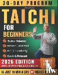 Vale, Adrian - Tai Chi for Beginners 2026: Master Gentle Daily Routines to Boost Balance Flexibility & Calm Relieve Stress & Pain and Feel Younger in Just 10 Minutes