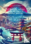 Nox, Milo - Living in Japan: The Ultimate Expat Guide: Everything you need to know to move, live, work and thrive in Japan