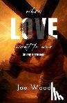 Wood - When Love Went To War: 30 Day Devotional