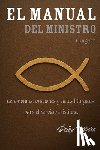 Herrera, Deiby - El Manual Del Ministro Evangélico: Ceremonias, oraciones y actos litúrgicos para el servicio cristiano