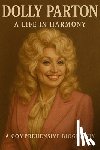 Press, Dp - Dolly Parton: A Life in Harmony