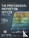 Kitteringham, Glen - The Professional Protection Officer: Practical Applications to Succeed in the Security Industry