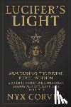 Corven, Nyx - Lucifer's Light: Awakening the Divine Rebel Within: A Guide to Occult Enlightenment, Shadow Alchemy, and the Left Hand Path