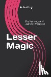 Ing, Robert - Lesser Magic: The Personal Art of Shaping Perceptions