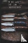 Hernandez, Elijah - The Art of Knife Making: A Beginner to Master Guide