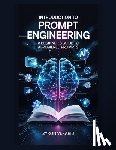 Vexaris, Zyron - Introduction to Prompt Engineering: A Beginner's Guide to AI-Powered Prompts