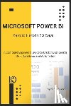 Dekar, Rahul - Microsoft Power BI: Zero to Hero in 30 Days: A Complete Beginner's Guide to Master Dashboards, DAX, Dataflows, and Automation