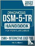 R. Albaran, Nick - DSM-5-TR Diagnosis Handbook for Mental Disorders; 2025 Edition: A Concise Resource Guide with 2500+ Interactive MCQs and Case Scenarios for Clinical A