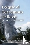 Valdez, David - Lo que el Terremoto se llevó: Un trágico despertar