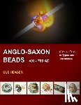 Heaser, Sue - Anglo-Saxon Beads 400 - 700 AD: A Visual Guide to Types and Techniques