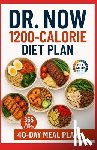 Harper, Melissa - Dr Now 1200 Calorie Diet Plan: Dr. Nowzaradan's Balanced Meal Formula-365 Days of Easy, Affordable, and Delicious Recipe - Low-Carb, High-Protein Reci