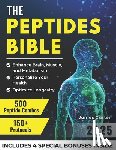 Carter, James - The Peptides Bible: The Ultimate Guide with 150+ Protocols and 500 Scientific Peptide Combinations to Enhance Brain, Muscle, and Metabolism, Optimize
