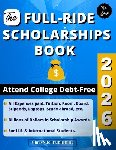 Publishing, Chrisnuel - The Full-Ride Scholarships Book 2026: Attend College Debt-Free