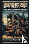 Emmanuel K., Cole - Bucyrus-Erie: How the Steel Kings Disappeared Without a Trace: The Rise and Collapse of America's Forgotten Engineering Empire-Makers of the Largest M