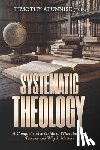 Atunnise, Timothy - Systematic Theology: A Comprehensive Guide to What the Bible Teaches and Why It Matters