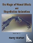 Hankin, Mike - The Magic of Visual Effects and Stop-Motion Animation: volume 1: 1952-1974
