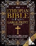 Anonymous - Ethiopian Bible in English Large Print Edition: A Treasury of Lost Books and Hidden Scriptures from the Ancient Church - Including The Book of Enoch,