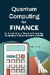 Ur, Ramesh - Quantum Computing for Finance: An Introduction to Quantum Computing for Financial Analysts and Data Scientists