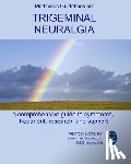 Jacob, Elliot - Medifocus Guidebook on: Trigeminal Neuralgia: A comprehensive guide to symptoms, treatment, research, and support